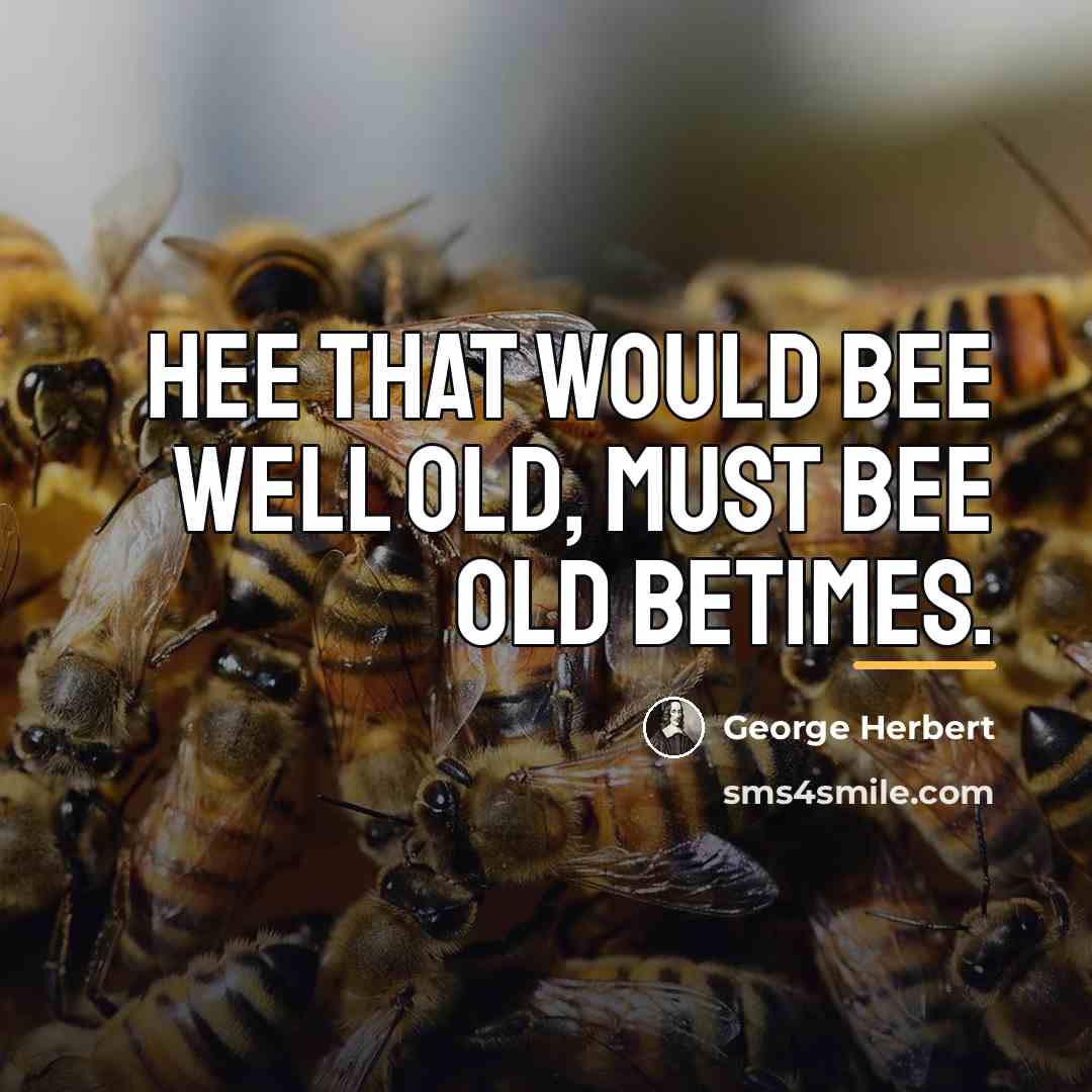 “Hee that would bee well old, must bee old betimes.…” quote by George Herbert