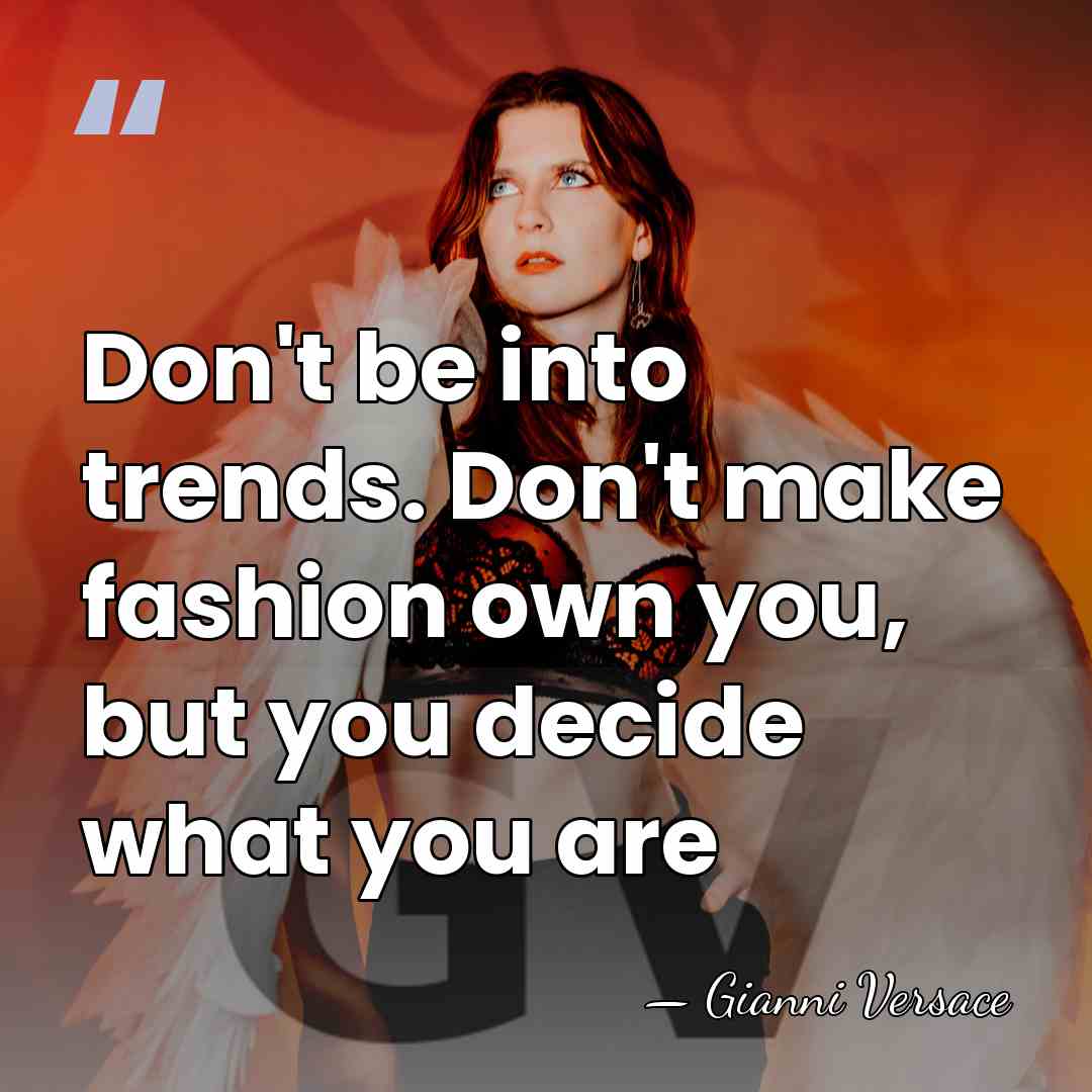 Don't be into trends. Don't make fashion own you, but you decide&hellip; - Gianni Versace