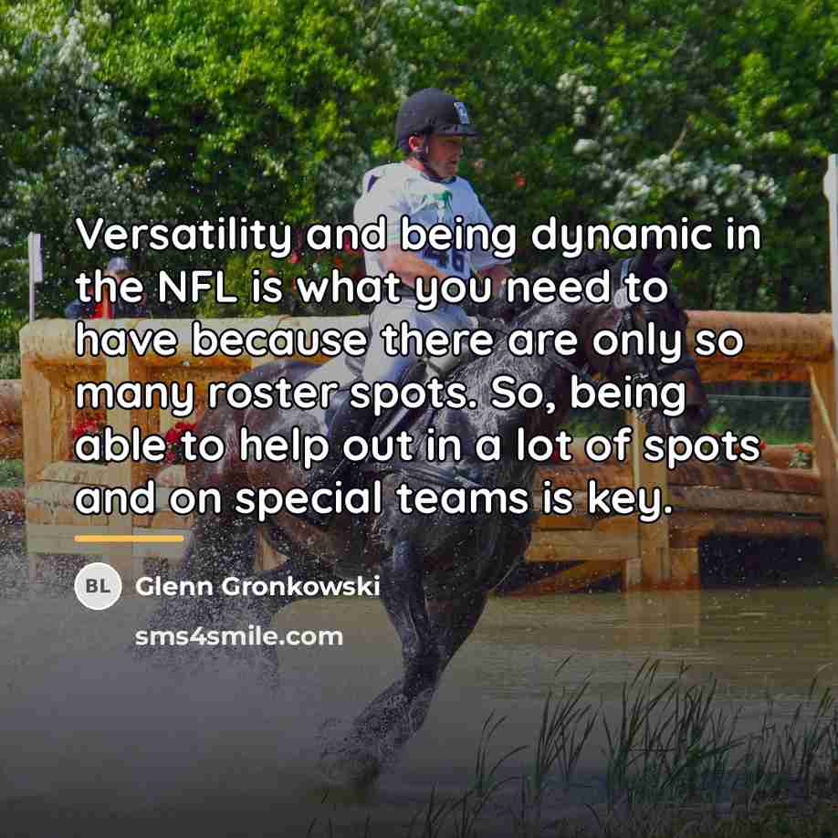 “Versatility and being dynamic in the NFL is what you…” quote by Glenn Gronkowski
