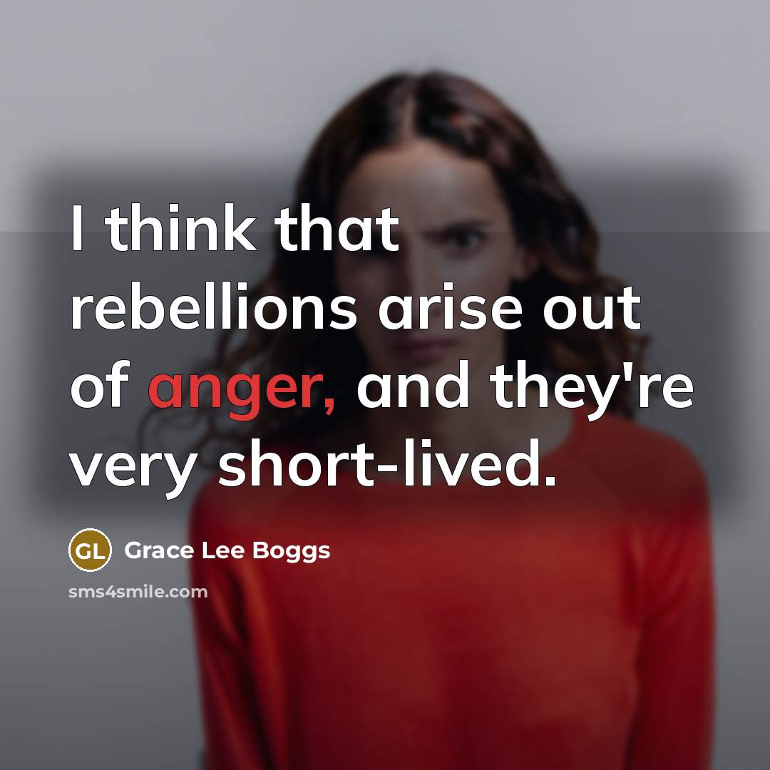 “I think that rebellions arise out of anger, and they're…” quote by Grace Lee Boggs
