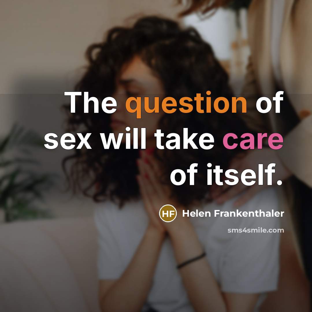 “The question of sex will take care of itself.…” quote by Helen Frankenthaler