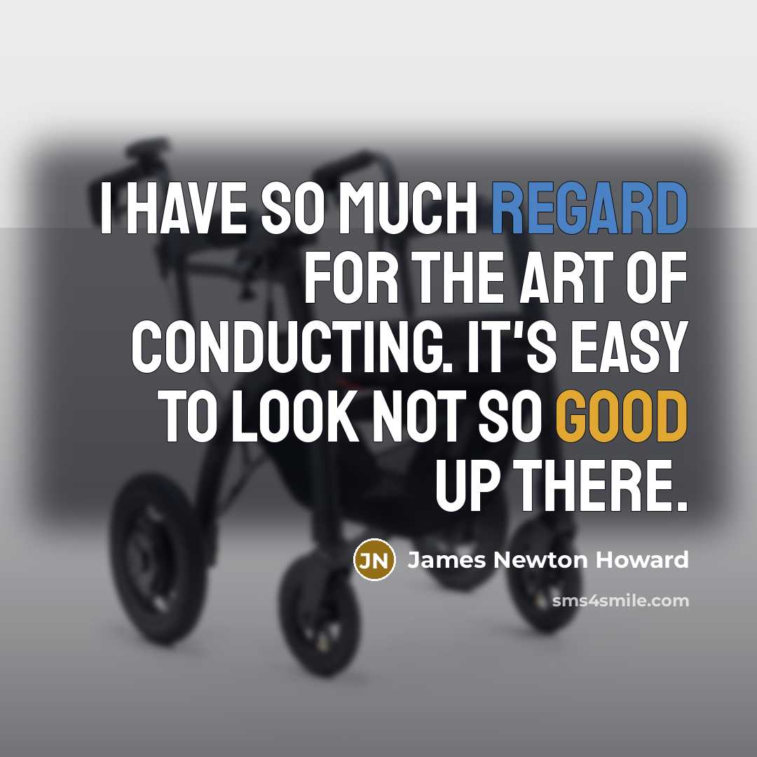 “I have so much regard for the art of conducting.…” quote by James Newton Howard