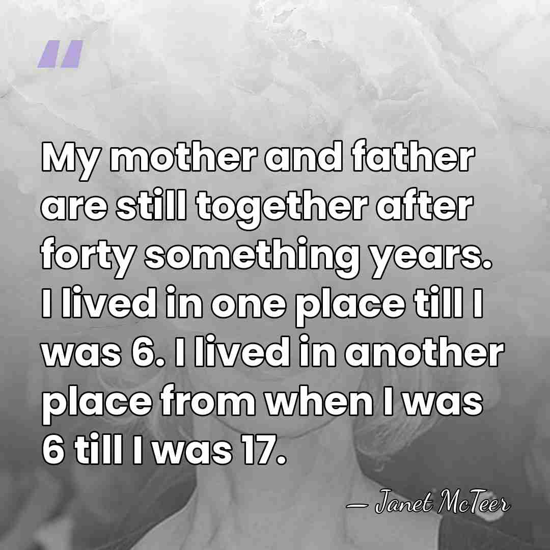 My mother and father are still together after forty something years. I&hellip; - Janet McTeer