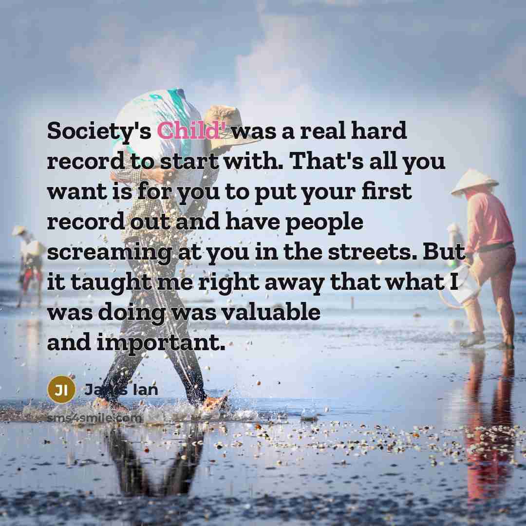 “Society's Child' was a real hard record to start with.…” quote by Janis Ian