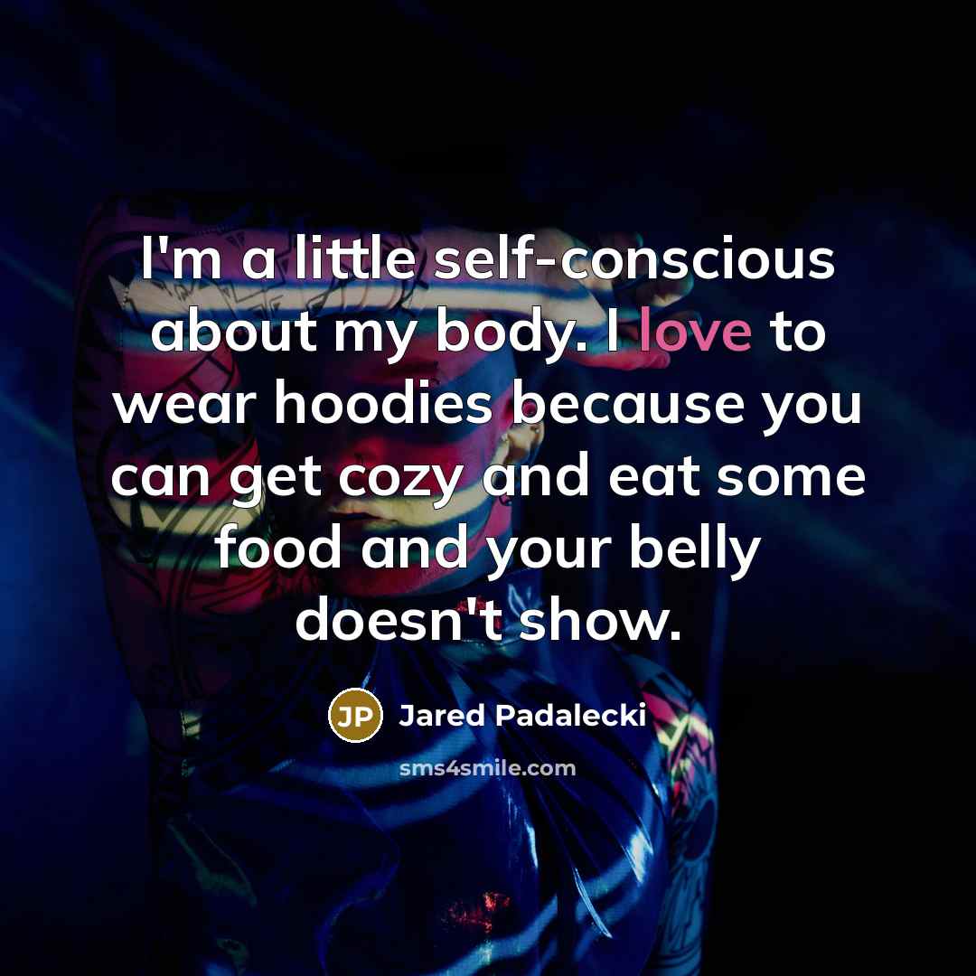 “I'm a little self-conscious about my body. I love to…” quote by Jared Padalecki