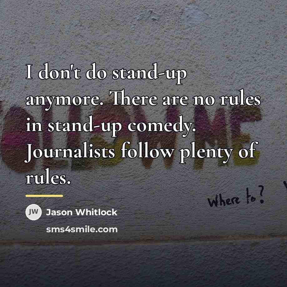“I don't do stand-up anymore. There are no rules in…” quote by Jason Whitlock