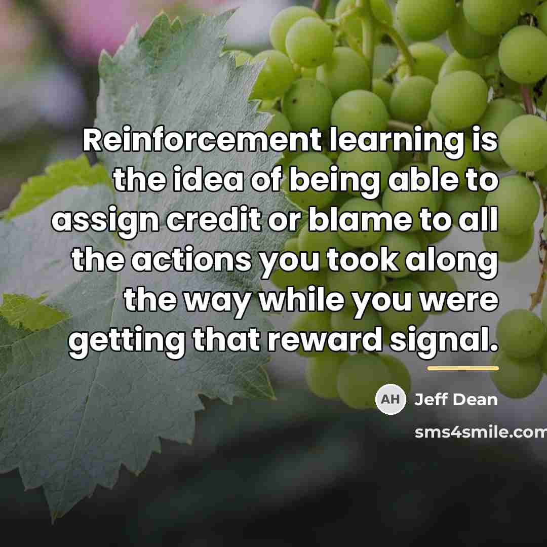 “Reinforcement learning is the idea of being able to assign…” quote by Jeff Dean