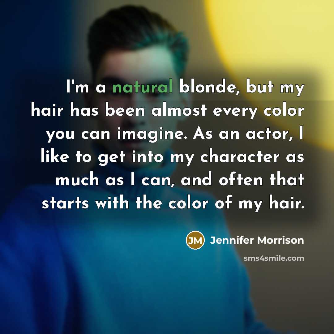 “I'm a natural blonde, but my hair has been almost…” quote by Jennifer Morrison