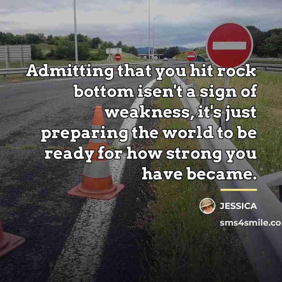“Admitting that you hit rock bottom isen't a sign of…” quote by Jessica