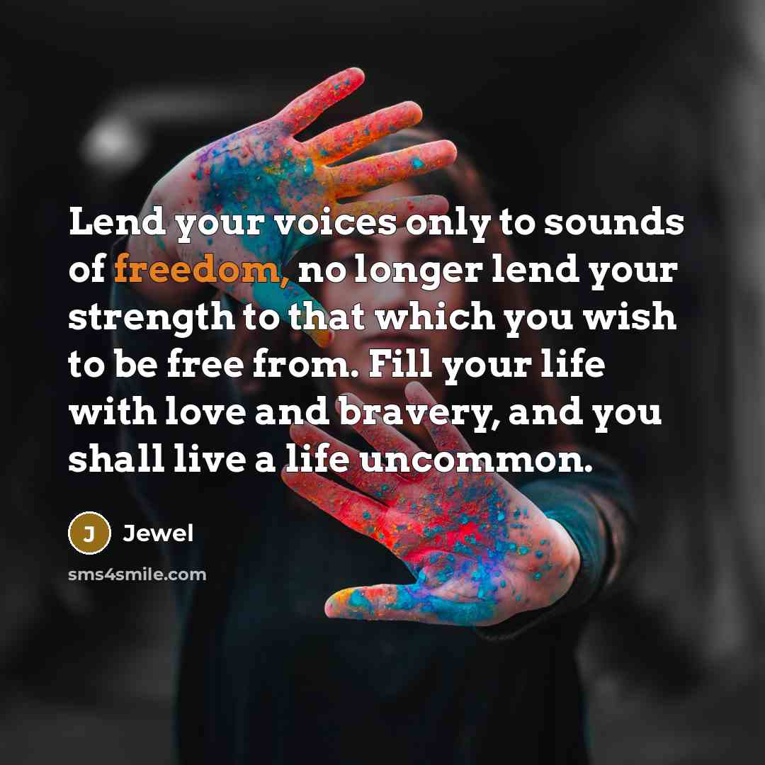 “Lend your voices only to sounds of freedom, no longer…” quote by Jewel