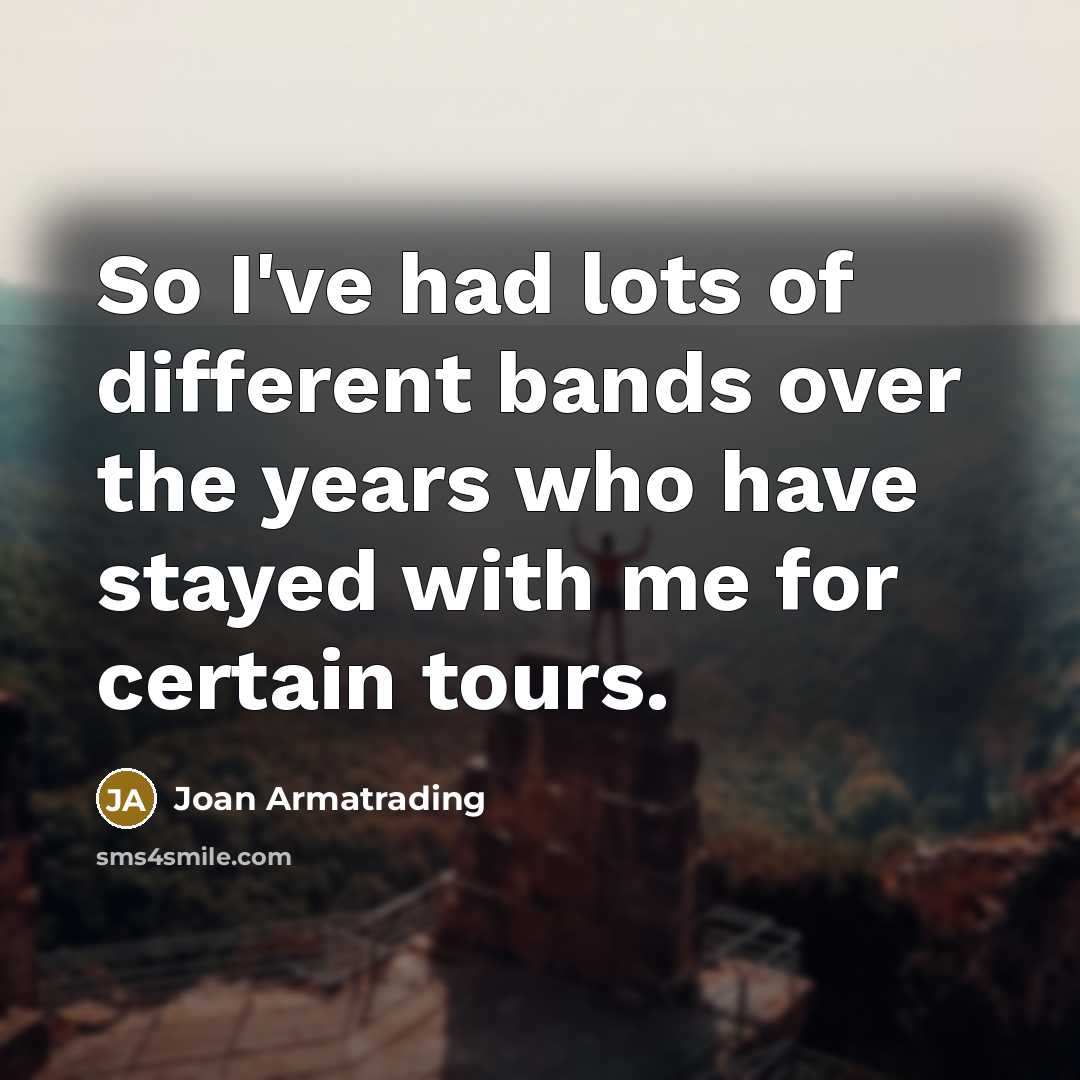 “So I've had lots of different bands over the years…” quote by Joan Armatrading
