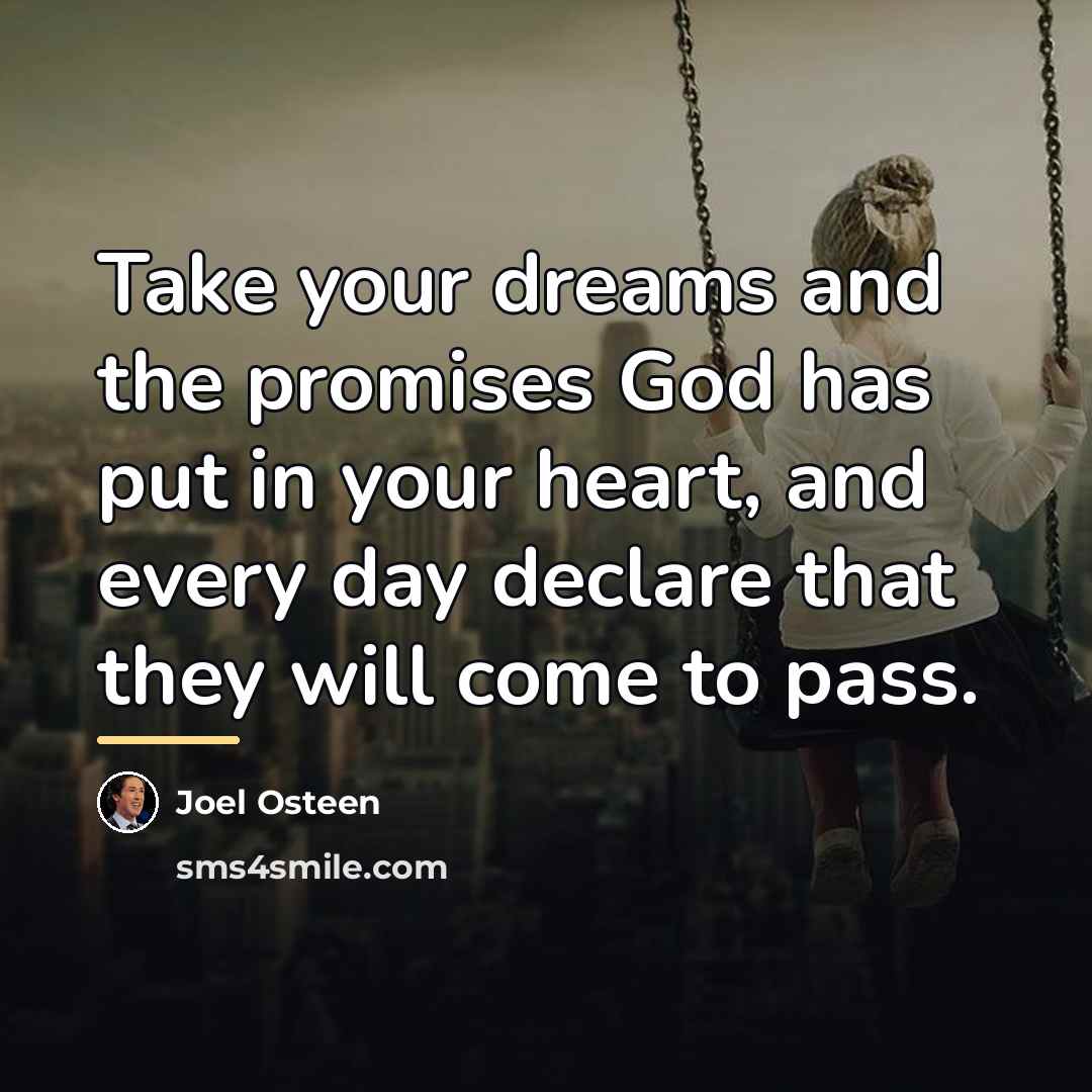 “Take your dreams and the promises God has put in…” quote by Joel Osteen