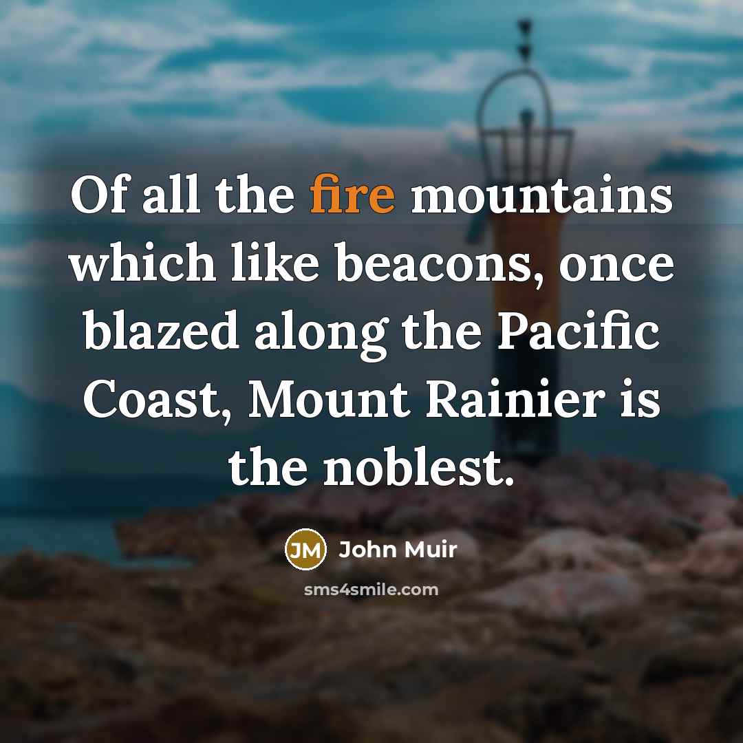 “Of all the fire mountains which like beacons, once blazed…” quote by John Muir