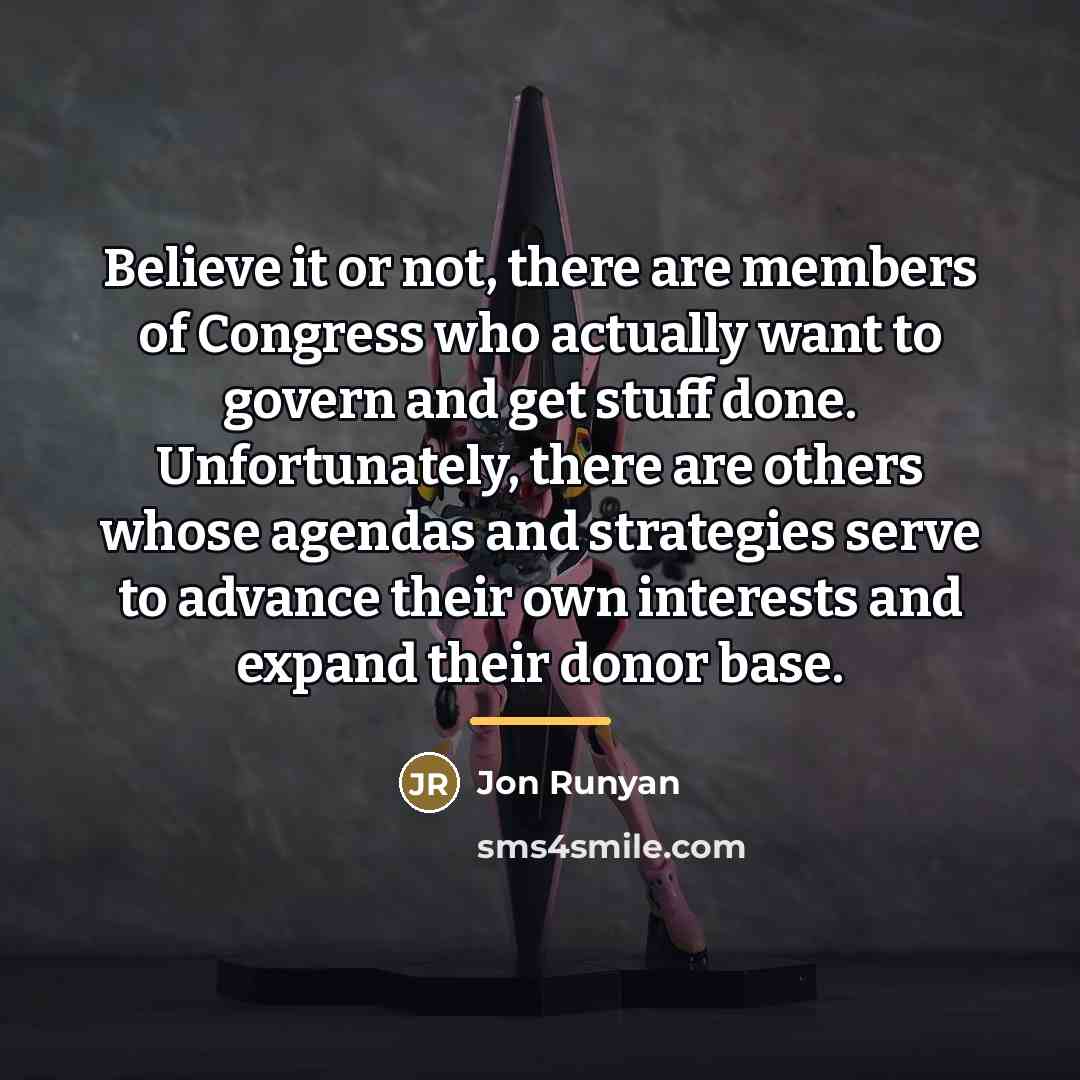 “Believe it or not, there are members of Congress who…” quote by Jon Runyan