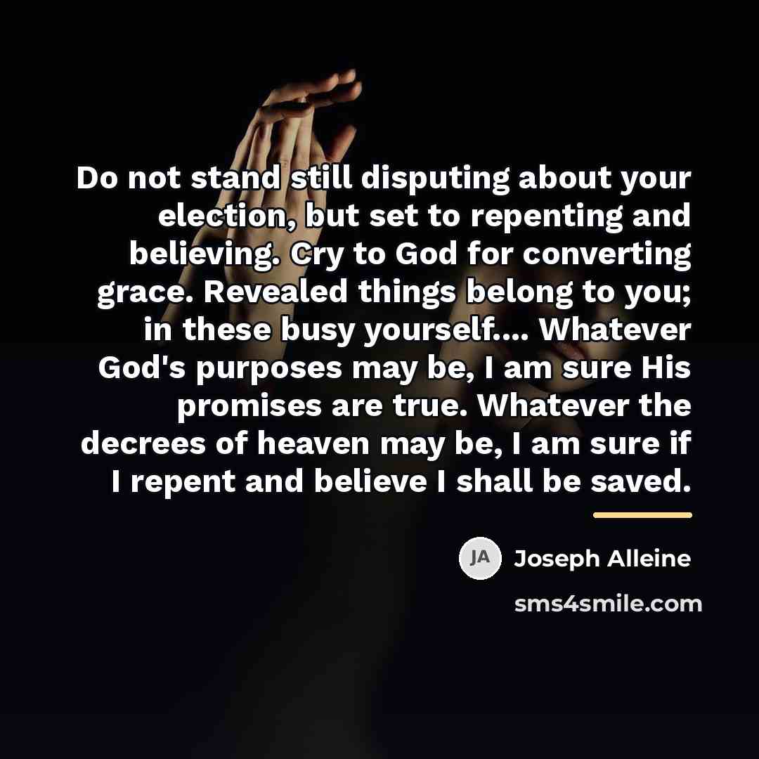 “Do not stand still disputing about your election, but set…” quote by Joseph Alleine