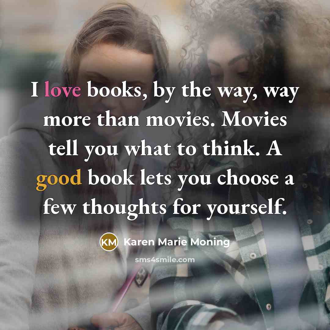 “I love books, by the way, way more than movies.…” quote by Karen Marie Moning