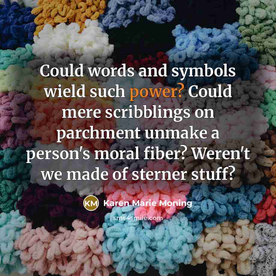 “Could words and symbols wield such power? Could mere scribblings…” quote by Karen Marie Moning
