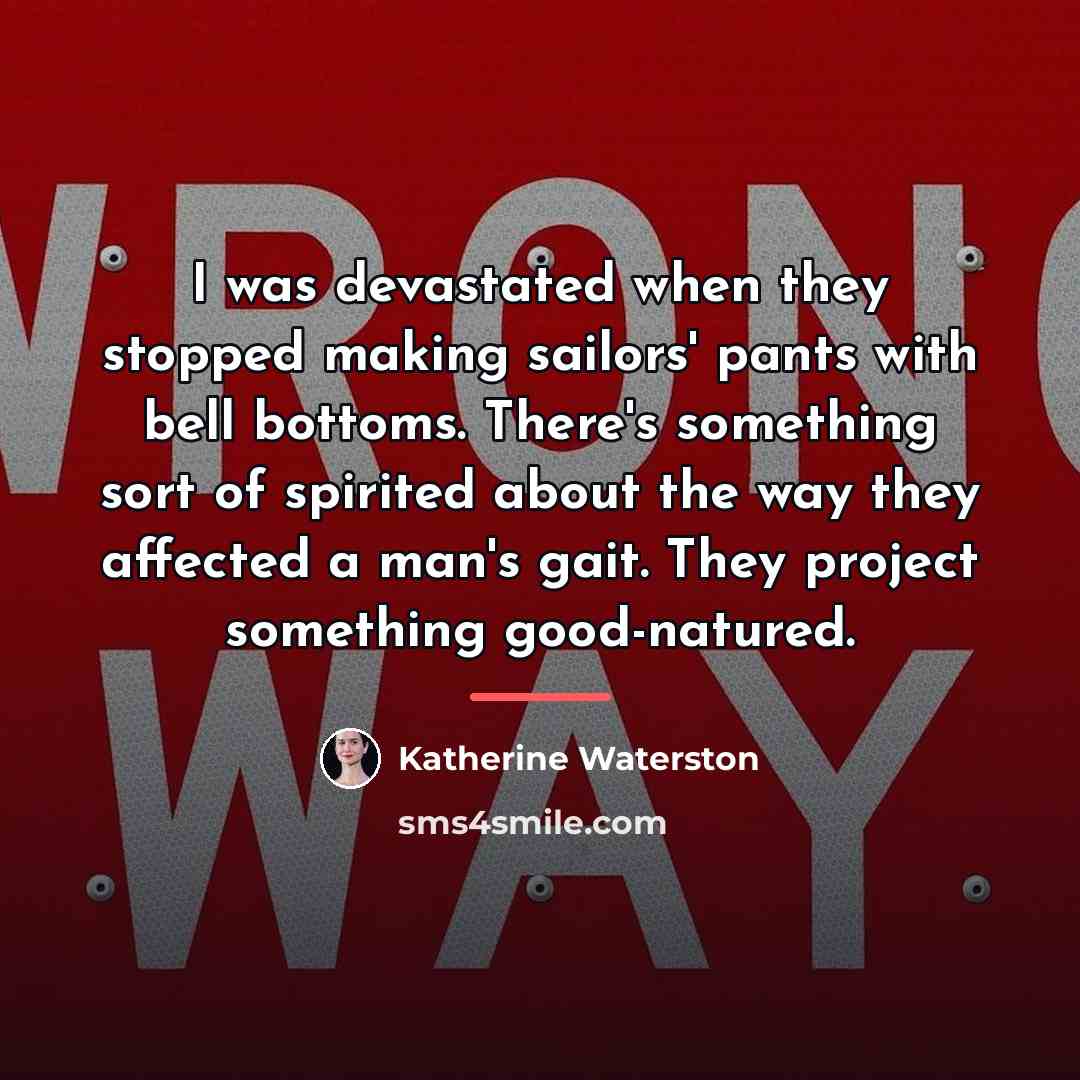 “I was devastated when they stopped making sailors' pants with…” quote by Katherine Waterston