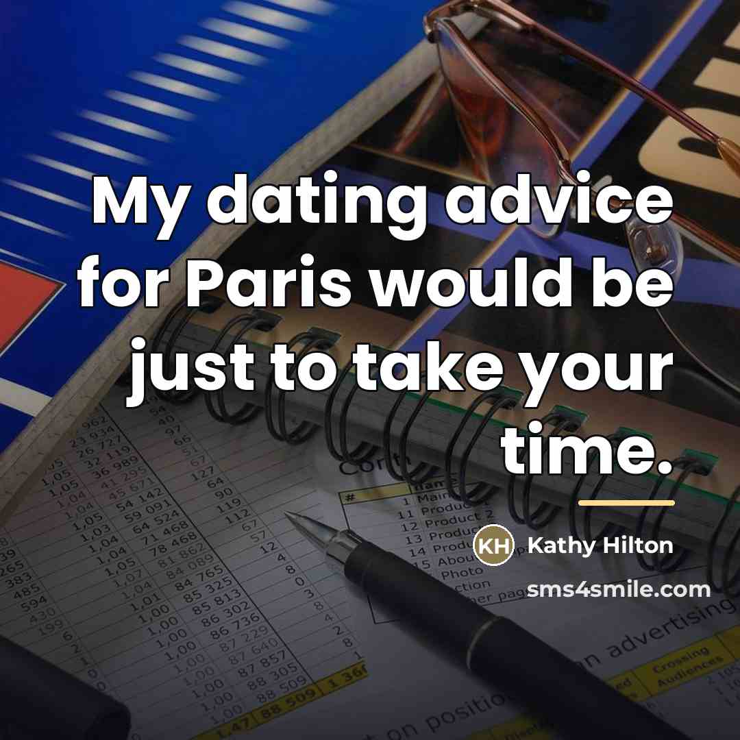 “My dating advice for Paris would be just to take…” quote by Kathy Hilton