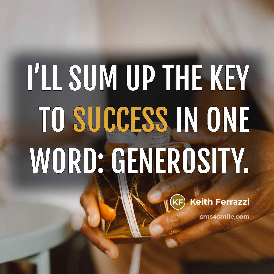 “I’ll sum up the key to success in one word:…” quote by Keith Ferrazzi