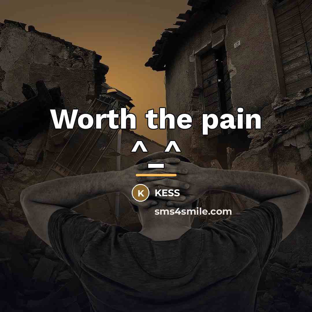 “Worth the pain ^_^…” quote by Kess