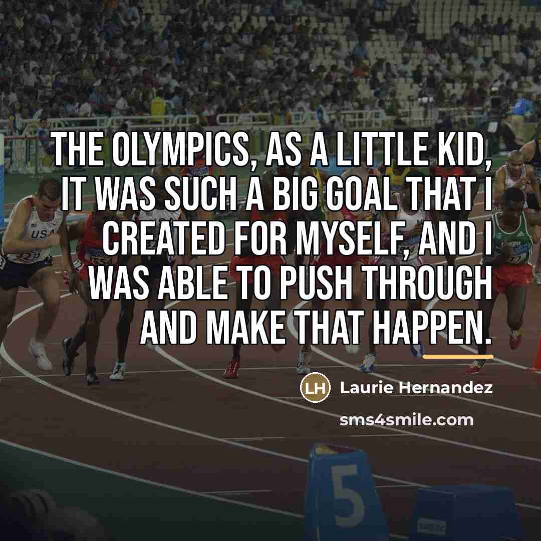 “The Olympics, as a little kid, it was such a…” quote by Laurie Hernandez