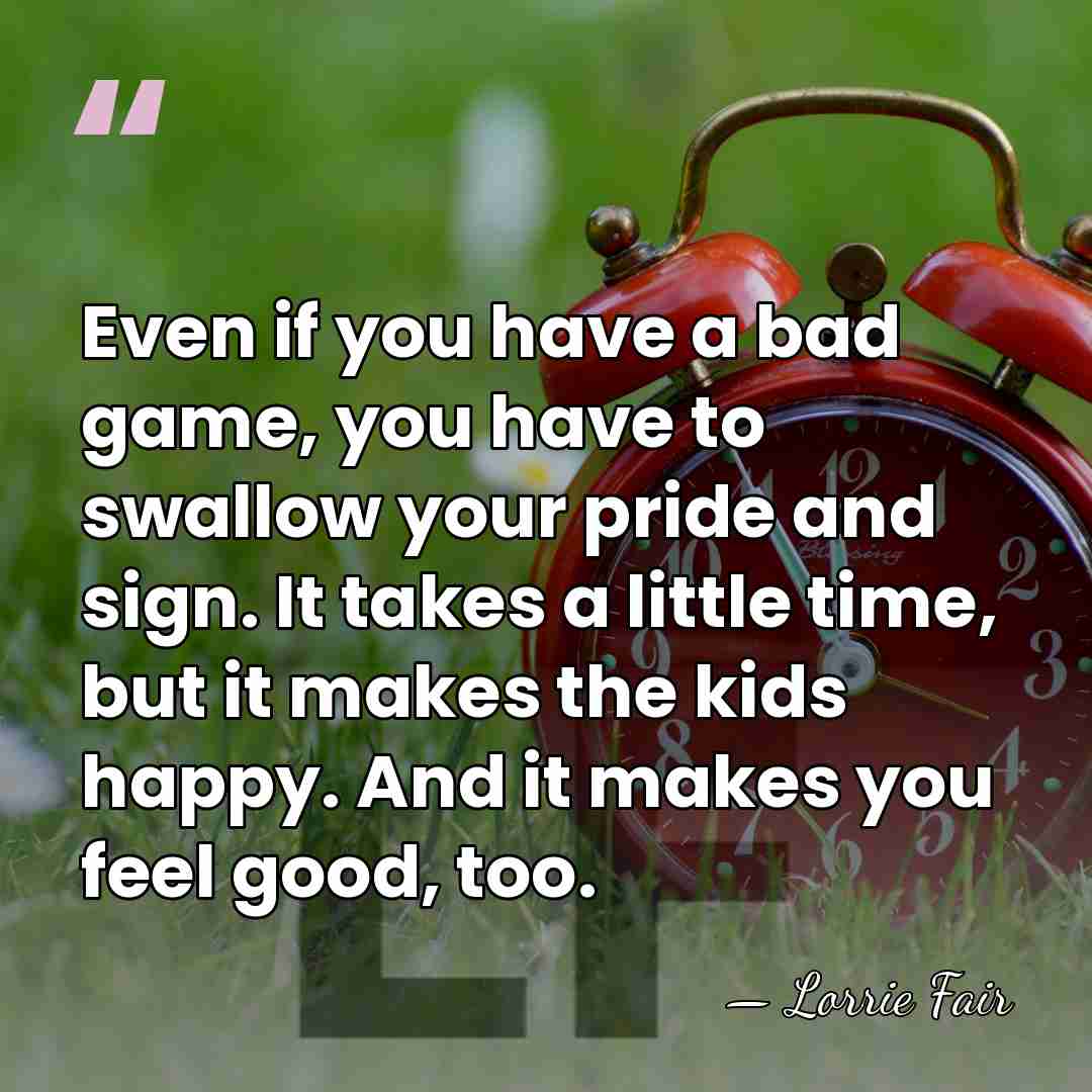 Even if you have a bad game, you have to swallow your&hellip; - Lorrie Fair