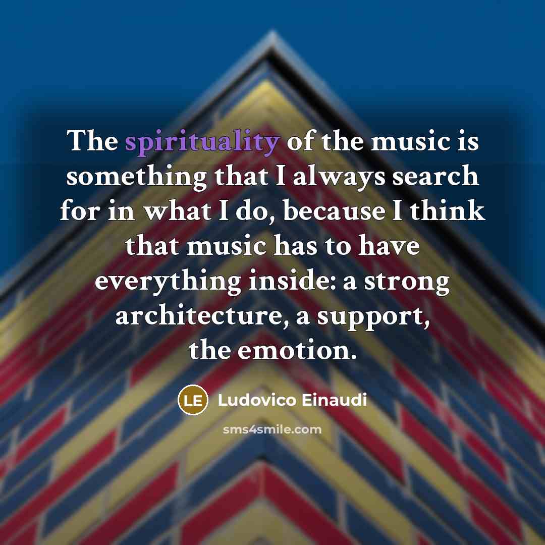 “The spirituality of the music is something that I always…” quote by Ludovico Einaudi
