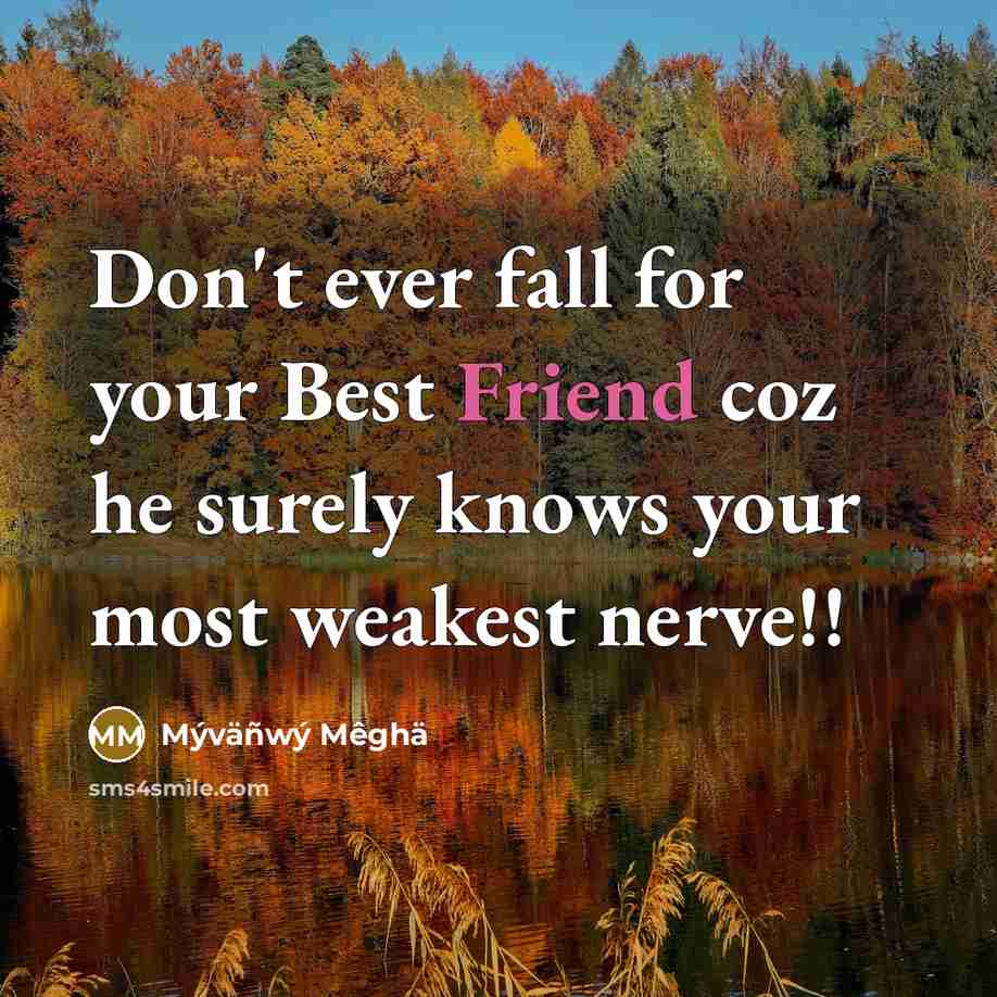 “Don't ever fall for your Best Friend coz he surely…” quote by Mýväñwý Mêghä