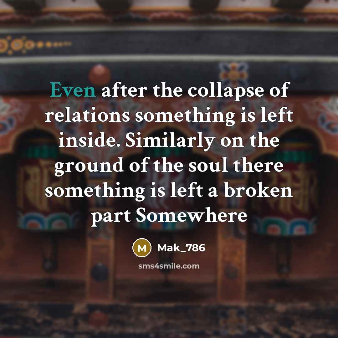 “Even after the collapse of relations something is left inside.…” quote by Mak_786