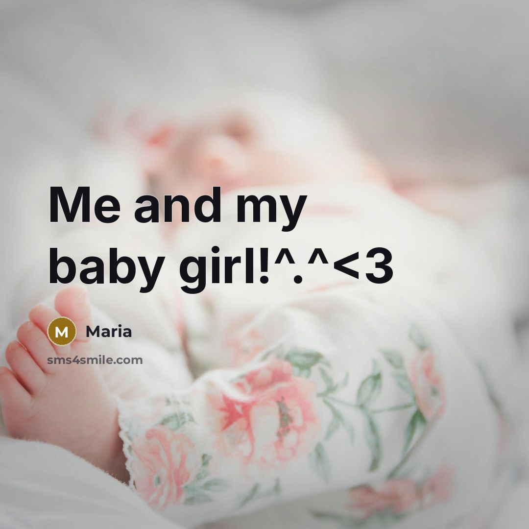 “Me and my baby girl!^.^” quote by Maria