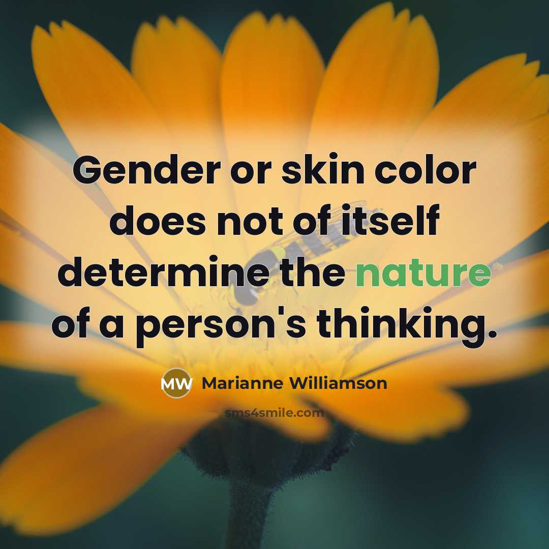 “Gender or skin color does not of itself determine the…” quote by Marianne Williamson