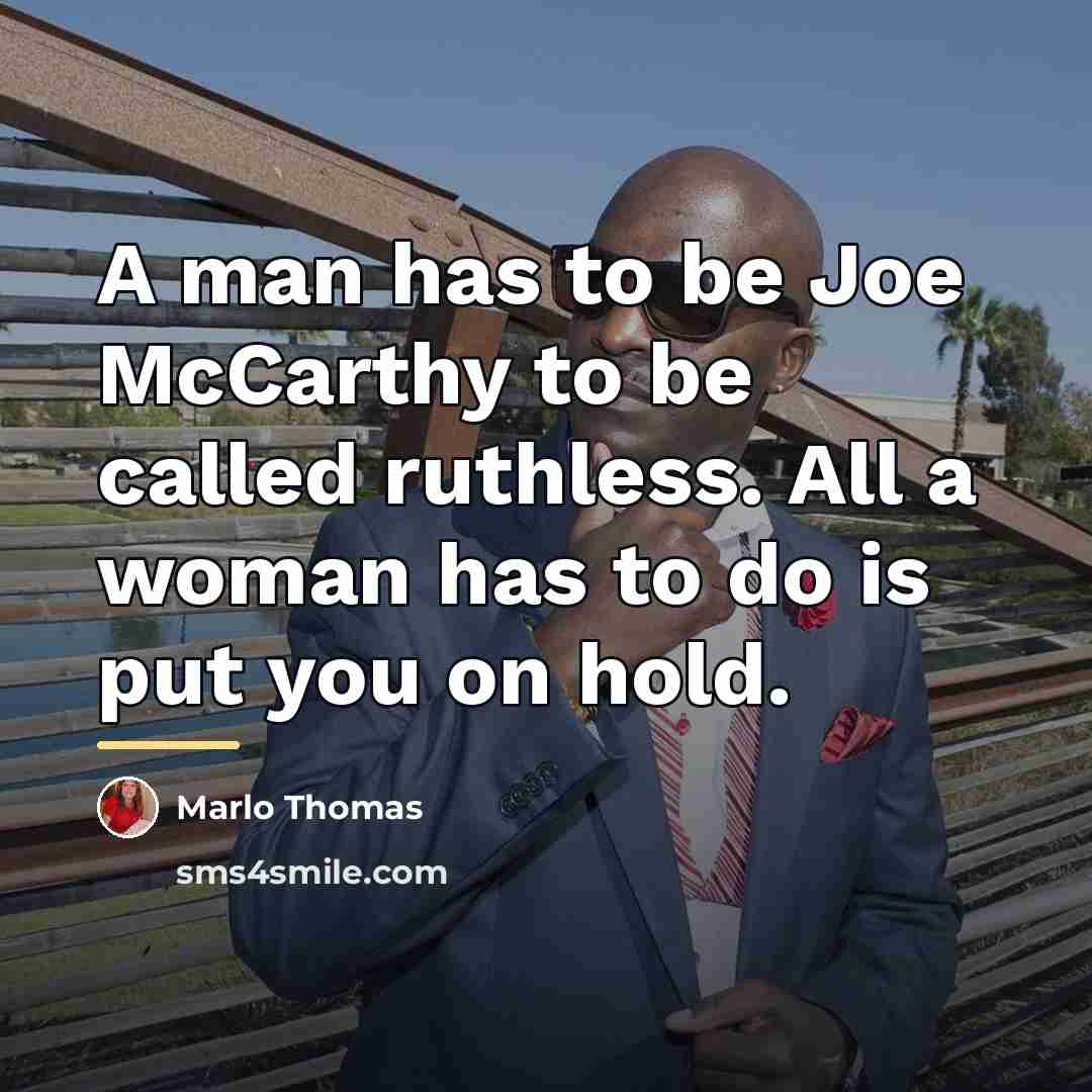 “A man has to be Joe McCarthy to be called…” quote by Marlo Thomas