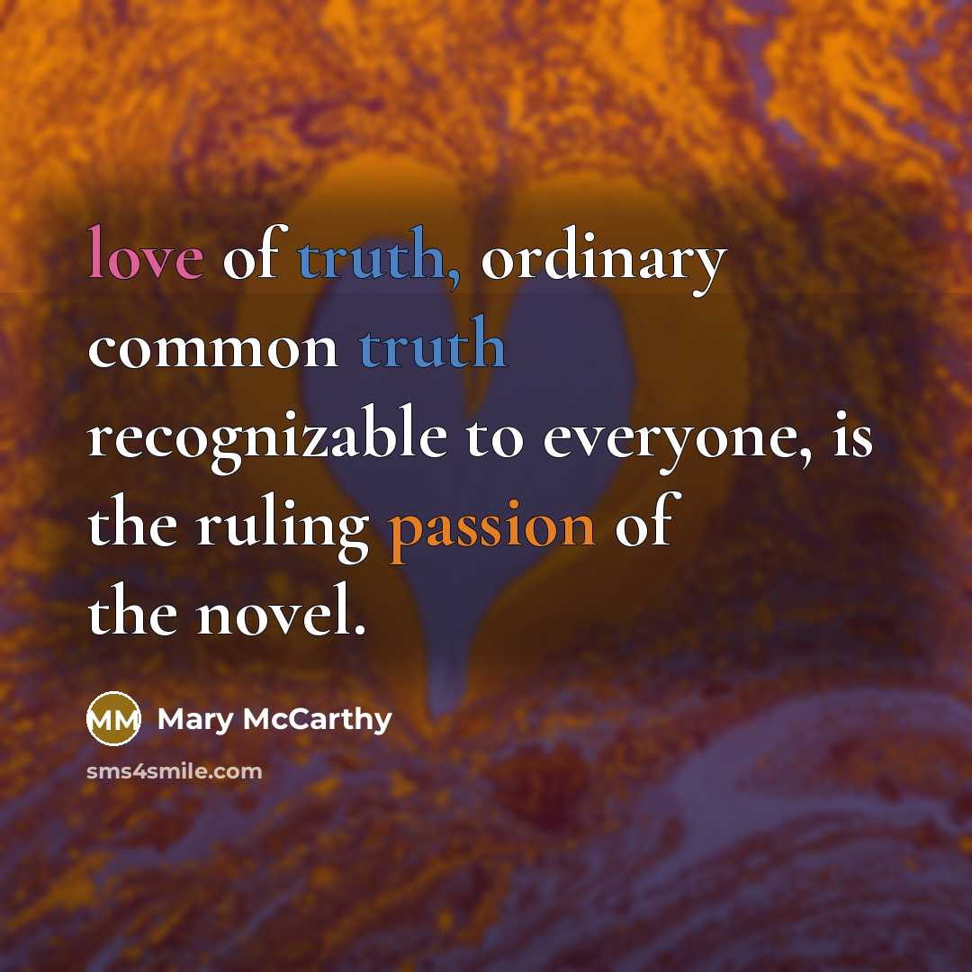 “love of truth, ordinary common truth recognizable to everyone, is…” quote by Mary McCarthy