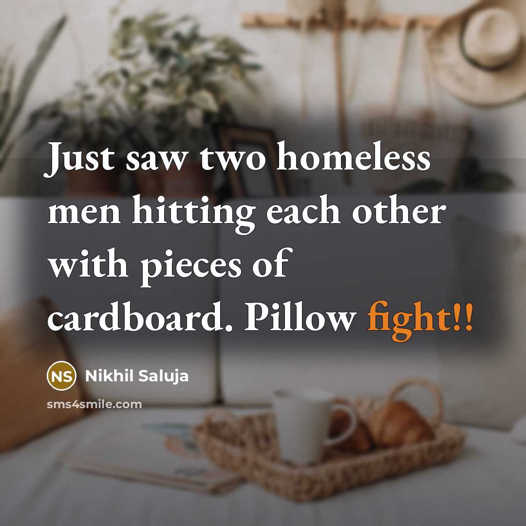 “Just saw two homeless men hitting each other with pieces…” quote by Nikhil Saluja