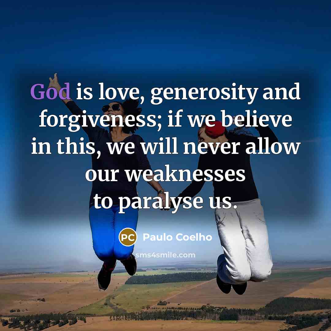 “God is love, generosity and forgiveness; if we believe in…” quote by Paulo Coelho