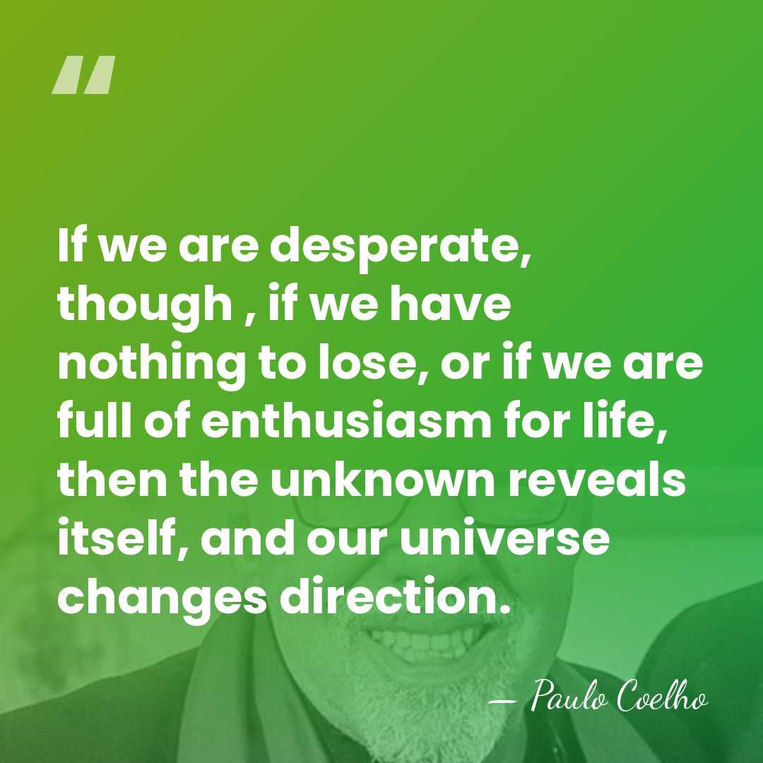 If we are desperate, though , if we have nothing to lose,&hellip; - Paulo Coelho