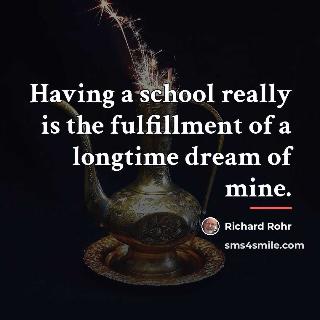 “Having a school really is the fulfillment of a longtime…” quote by Richard Rohr