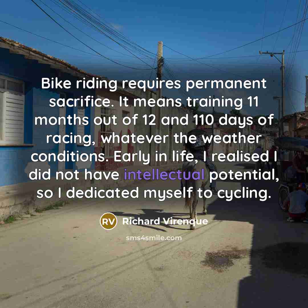 “Bike riding requires permanent sacrifice. It means training 11 months…” quote by Richard Virenque