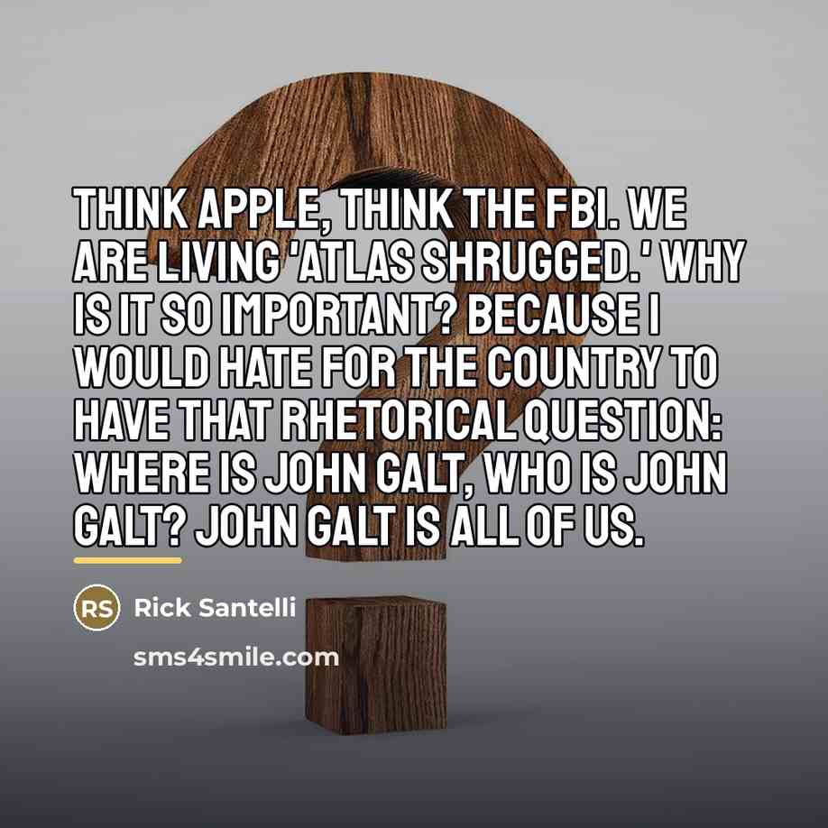 “Think Apple, think the FBI. We are living 'Atlas Shrugged.'…” quote by Rick Santelli
