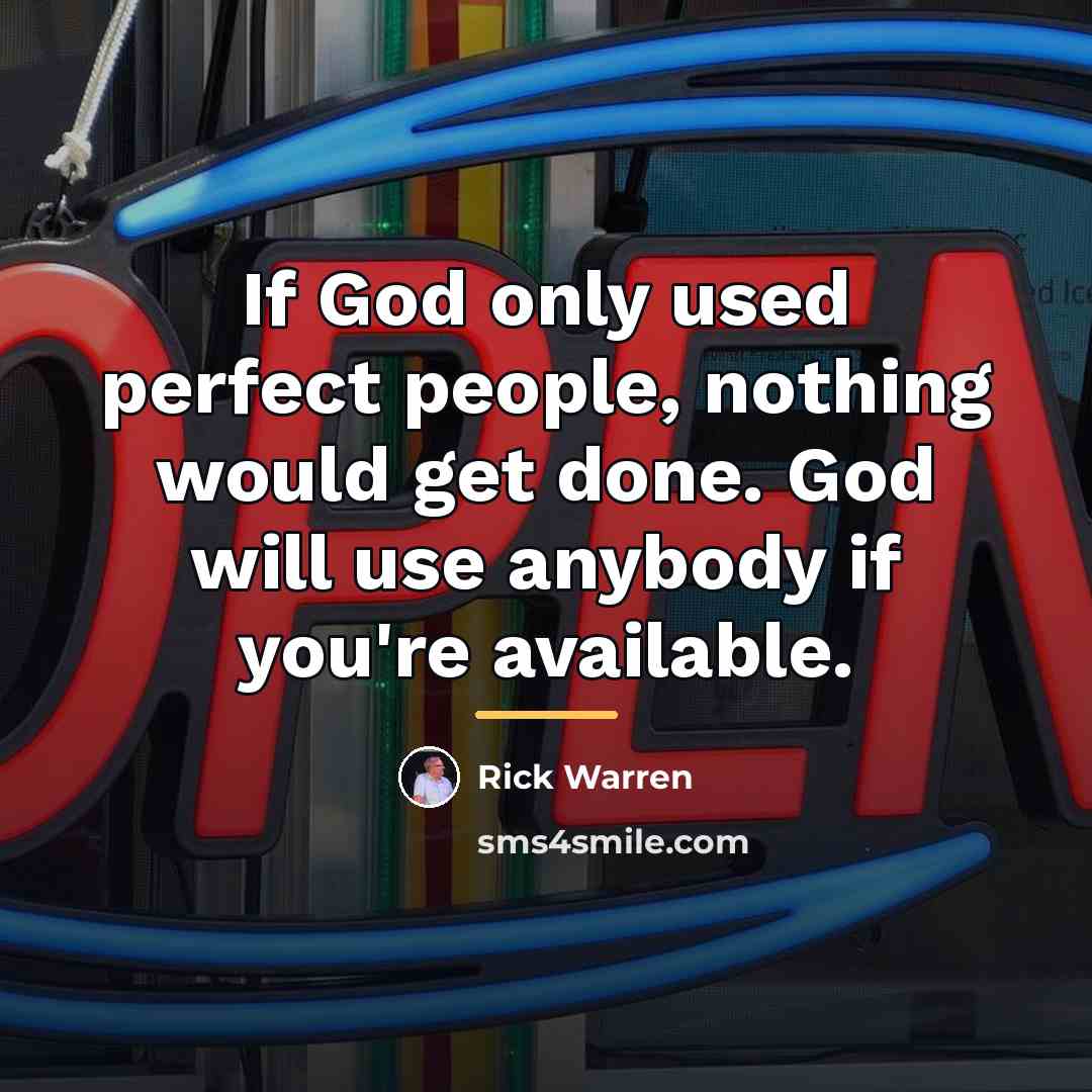 “If God only used perfect people, nothing would get done.…” quote by Rick Warren