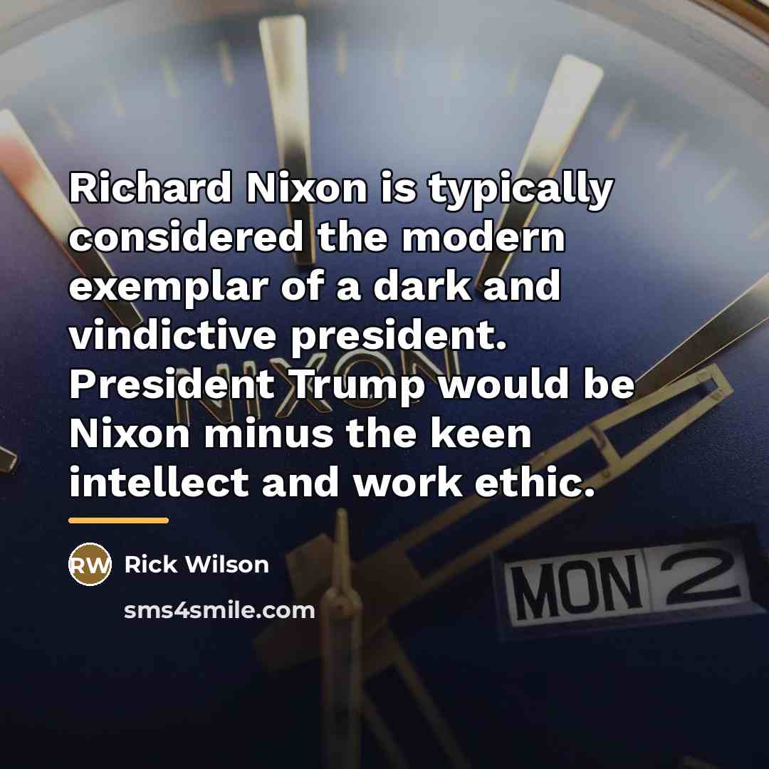 “Richard Nixon is typically considered the modern exemplar of a…” quote by Rick Wilson