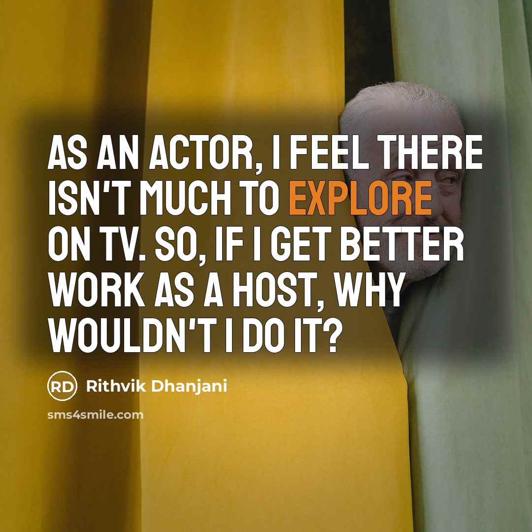 “As an actor, I feel there isn't much to explore…” quote by Rithvik Dhanjani