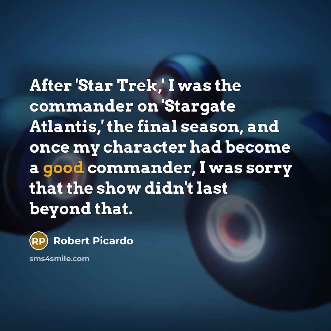 “After 'Star Trek,' I was the commander on 'Stargate Atlantis,'…” quote by Robert Picardo