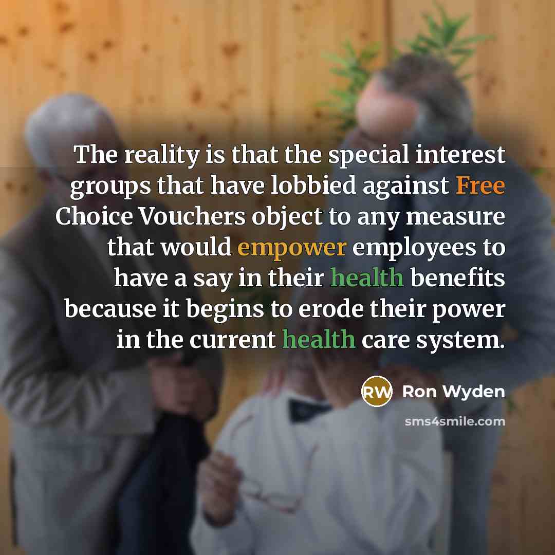 “The reality is that the special interest groups that have…” quote by Ron Wyden