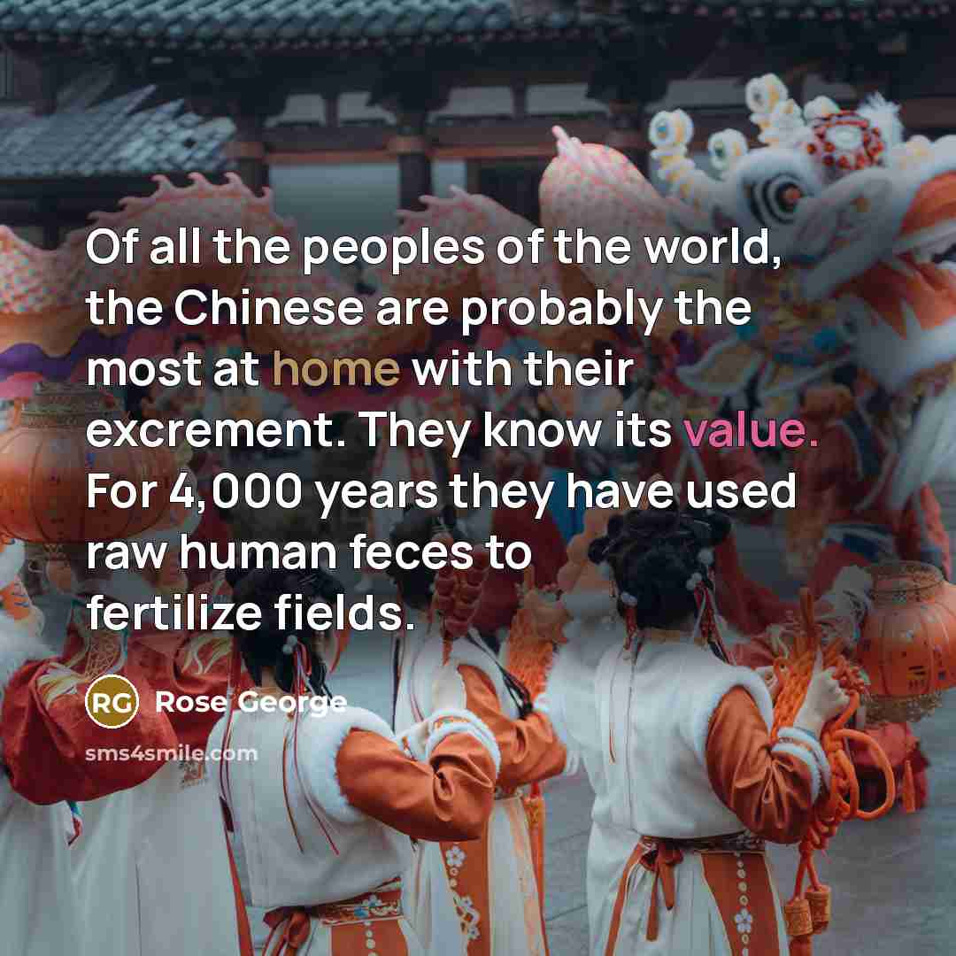 “Of all the peoples of the world, the Chinese are…” quote by Rose George