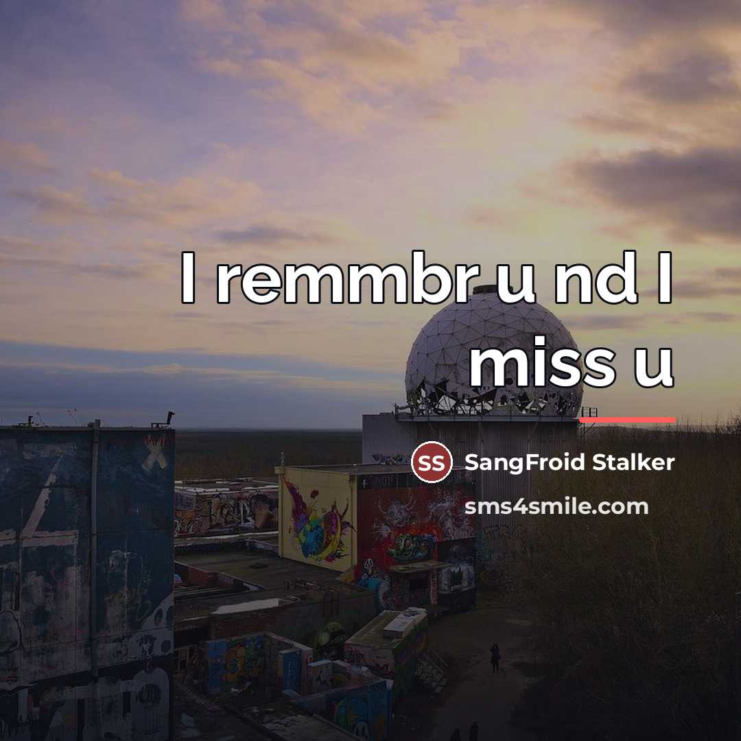 “I remmbr u nd I miss u…” quote by SangFroid Stalker