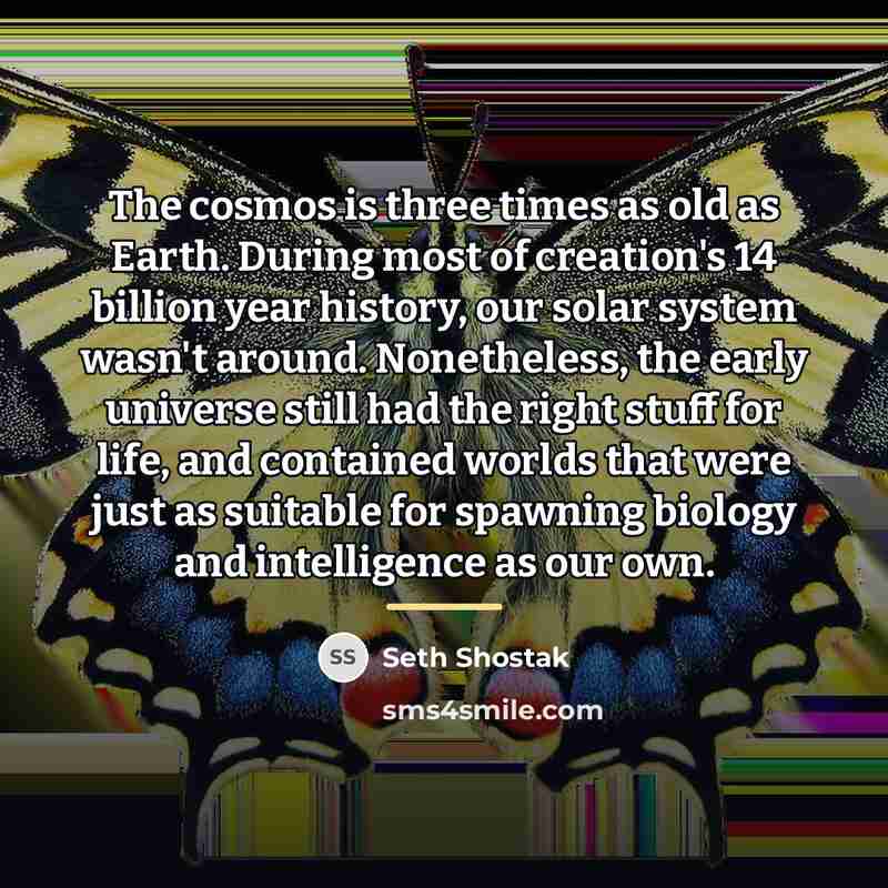 “The cosmos is three times as old as Earth. During…” quote by Seth Shostak