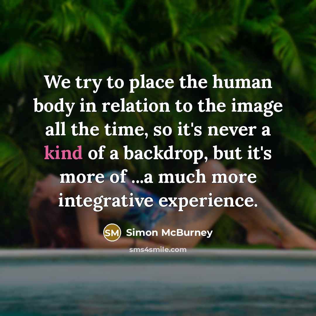 “We try to place the human body in relation to…” quote by Simon McBurney