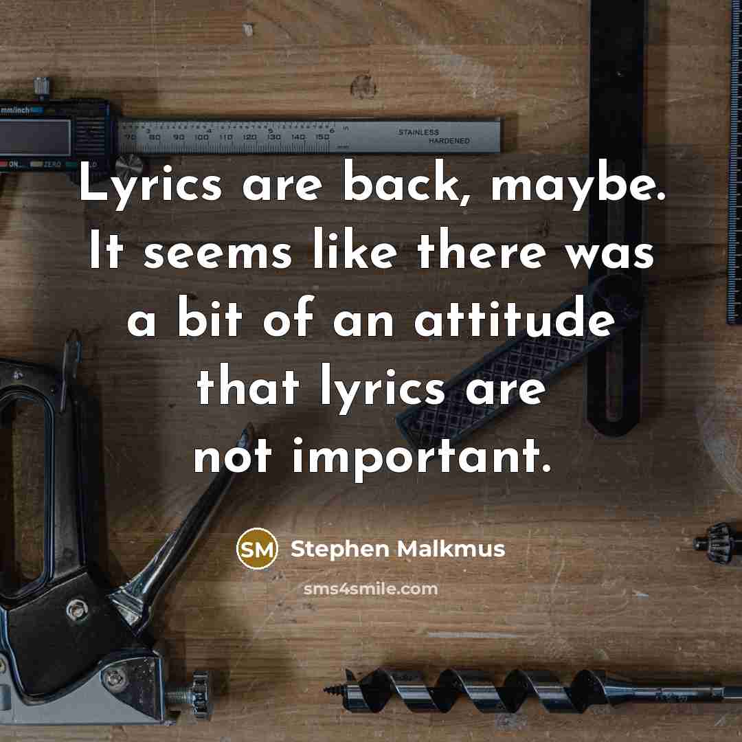 “Lyrics are back, maybe. It seems like there was a…” quote by Stephen Malkmus